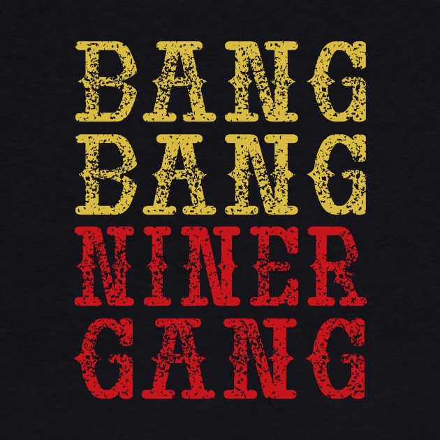 Bang Bang Niner Gang by style flourish